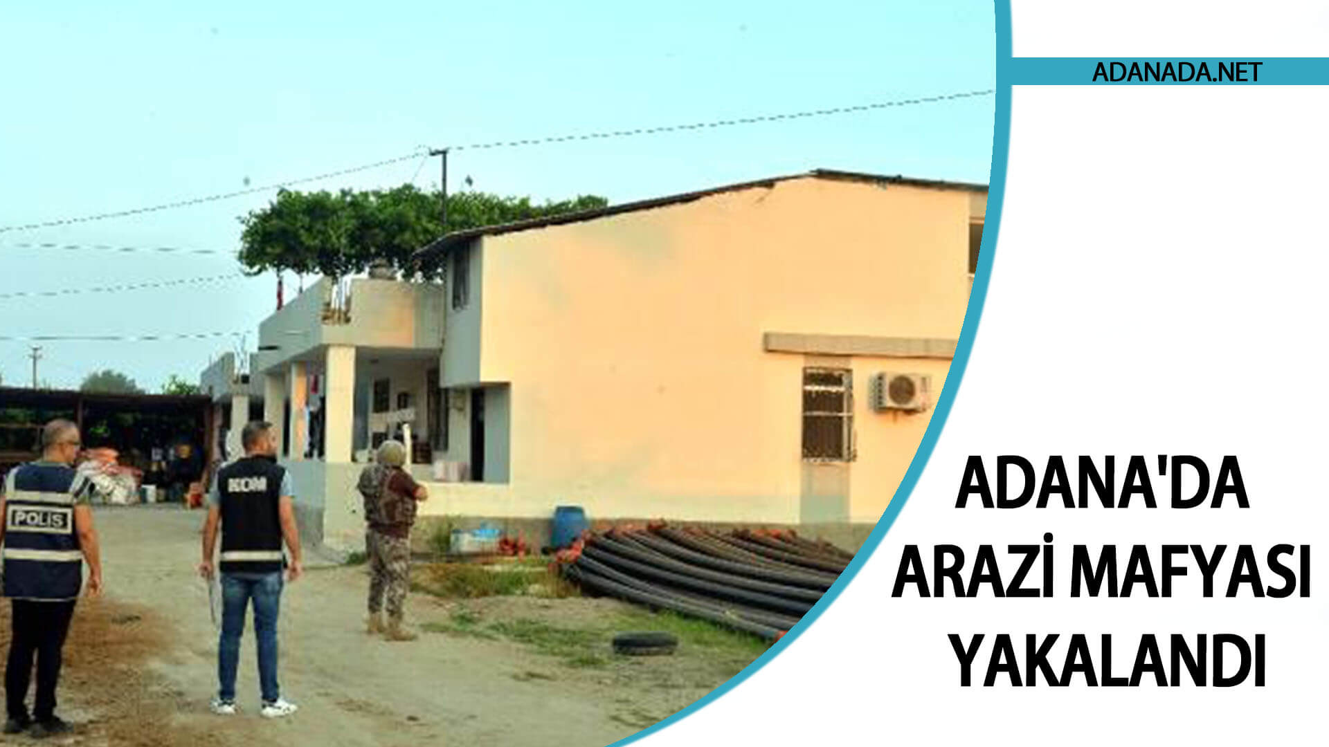 Adana’da Arazi Mafyası Yakalandı