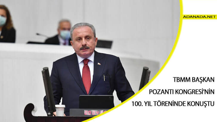 TBMM Başkanı Mustafa Şentop, Pozantı Kongresi’nin 100. Yılı Töreninde Konuştu