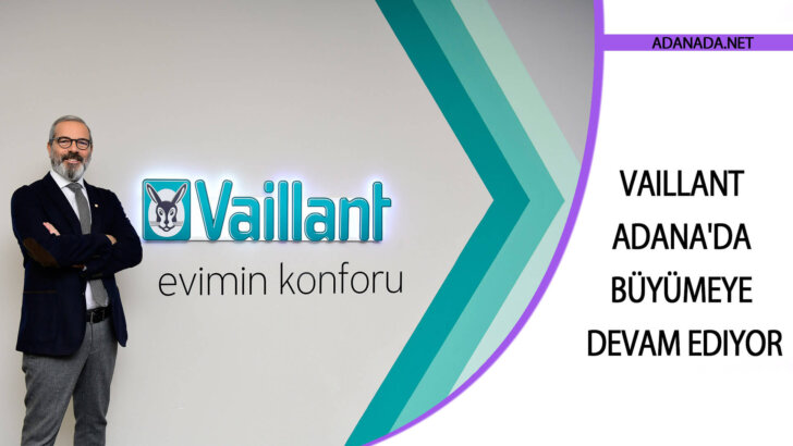 Vaillant Adana’da büyümeye devam ediyor
