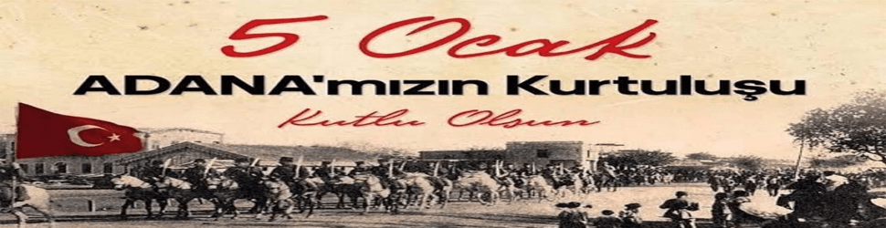 5 Ocak - Adana'nın Kurtuluşunun 99. Yılı