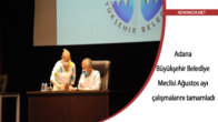 Adana Büyükşehir Belediye Meclisi Ağustos ayı çalışmalarını tamamladı
