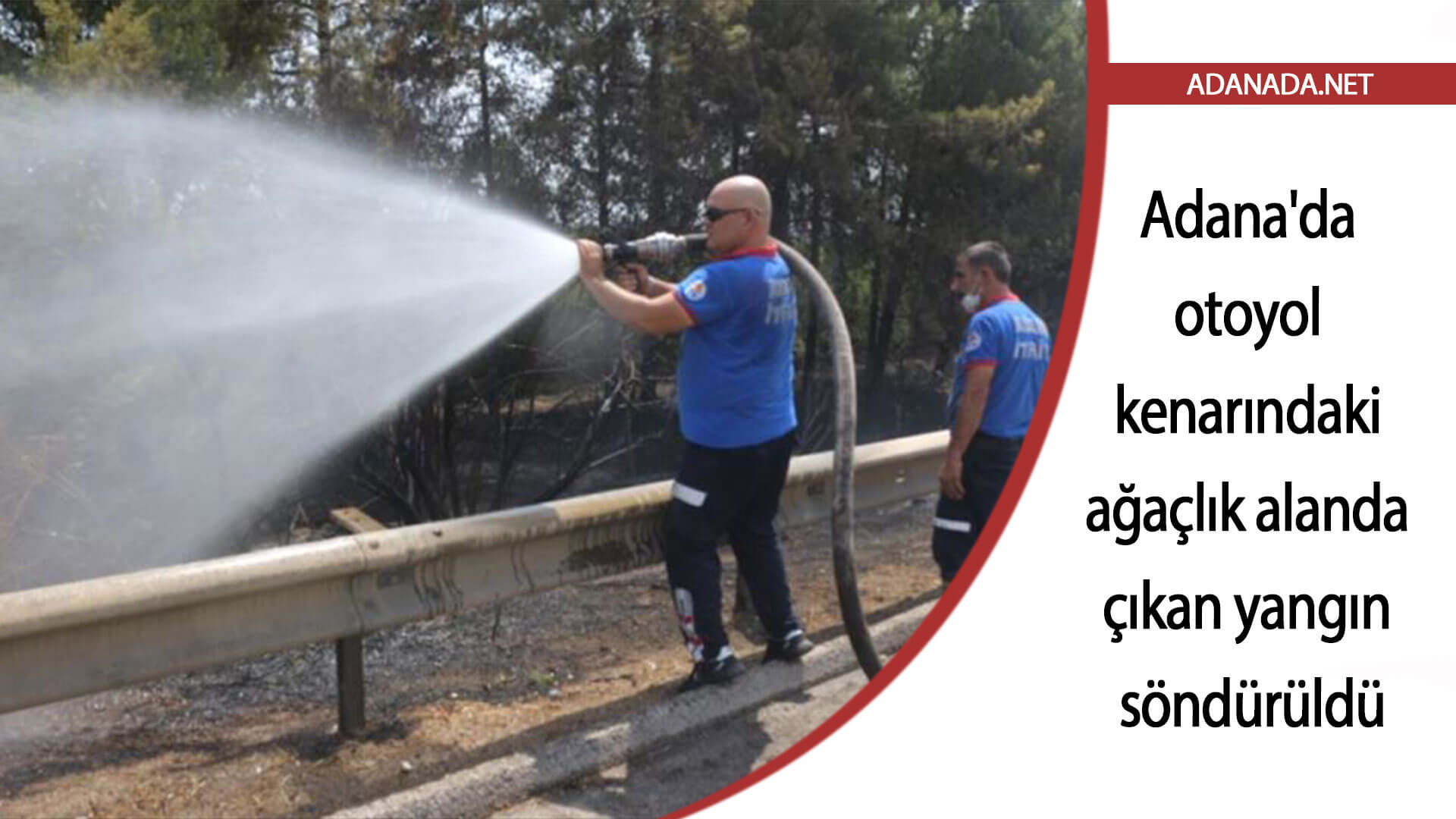 Adana’da otoyol kenarındaki ağaçlık alanda çıkan yangın söndürüldü