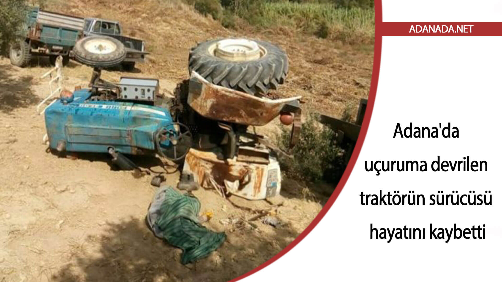 Adana’da uçuruma devrilen traktörün sürücüsü hayatını kaybetti