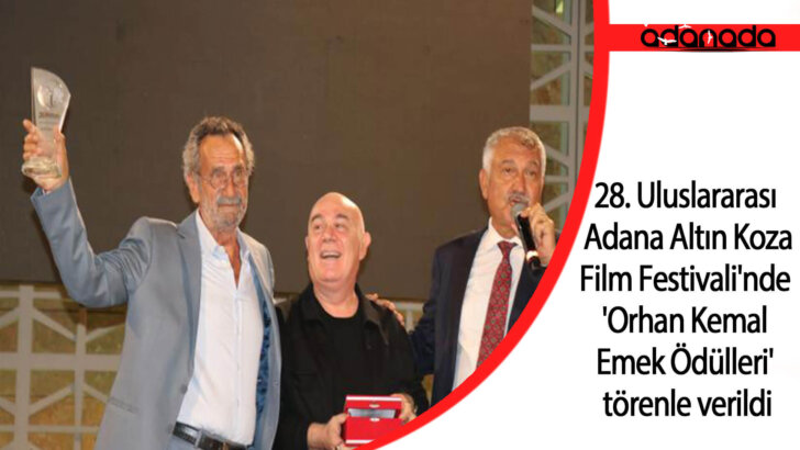 28. Uluslararası Adana Altın Koza Film Festivali’nde ‘Orhan Kemal Emek Ödülleri’ törenle verildi