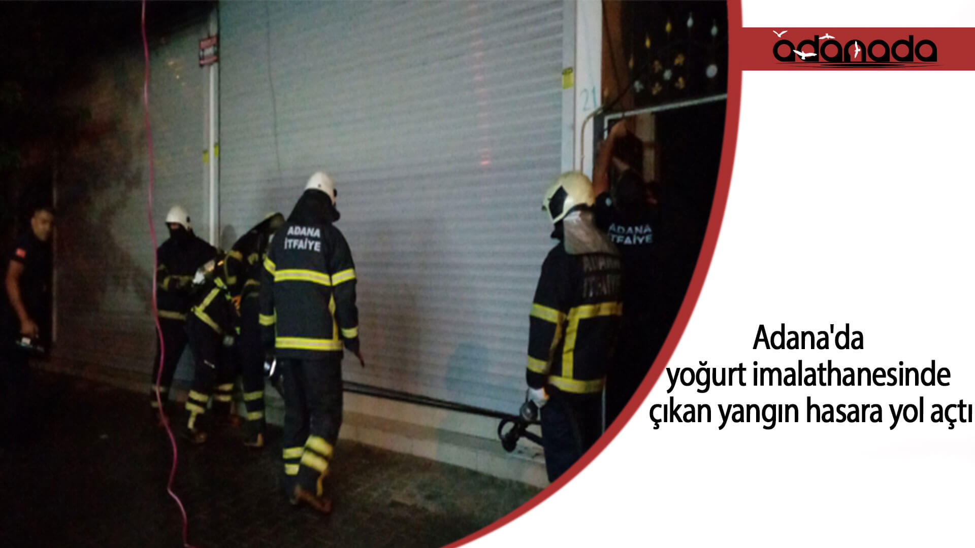 Adana’da yoğurt imalathanesinde çıkan yangın hasara yol açtı