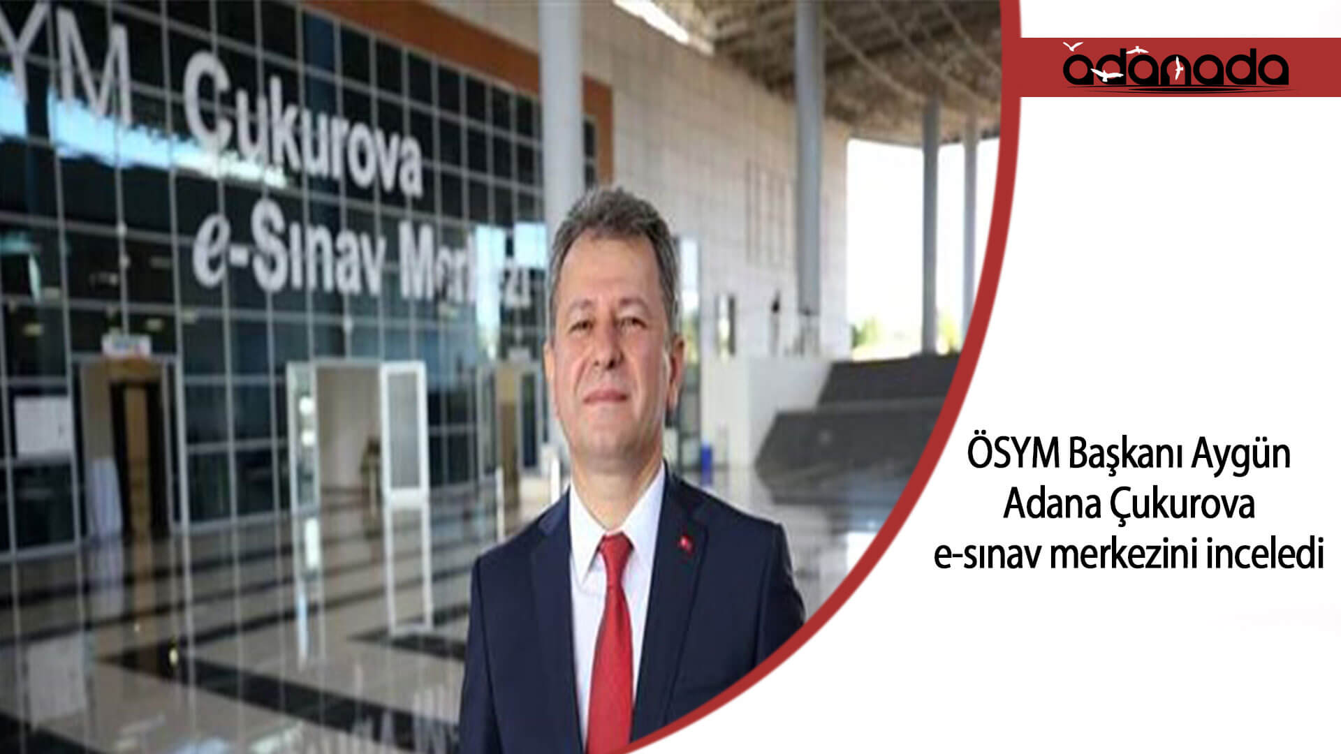 ÖSYM Başkanı Aygün, Adana Çukurova e-sınav merkezini inceledi