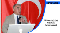 TSYD Adana Şubesi olağanüstü kongre yapacak