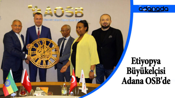 Etiyopya Büyükelçisi Adana OSB’de