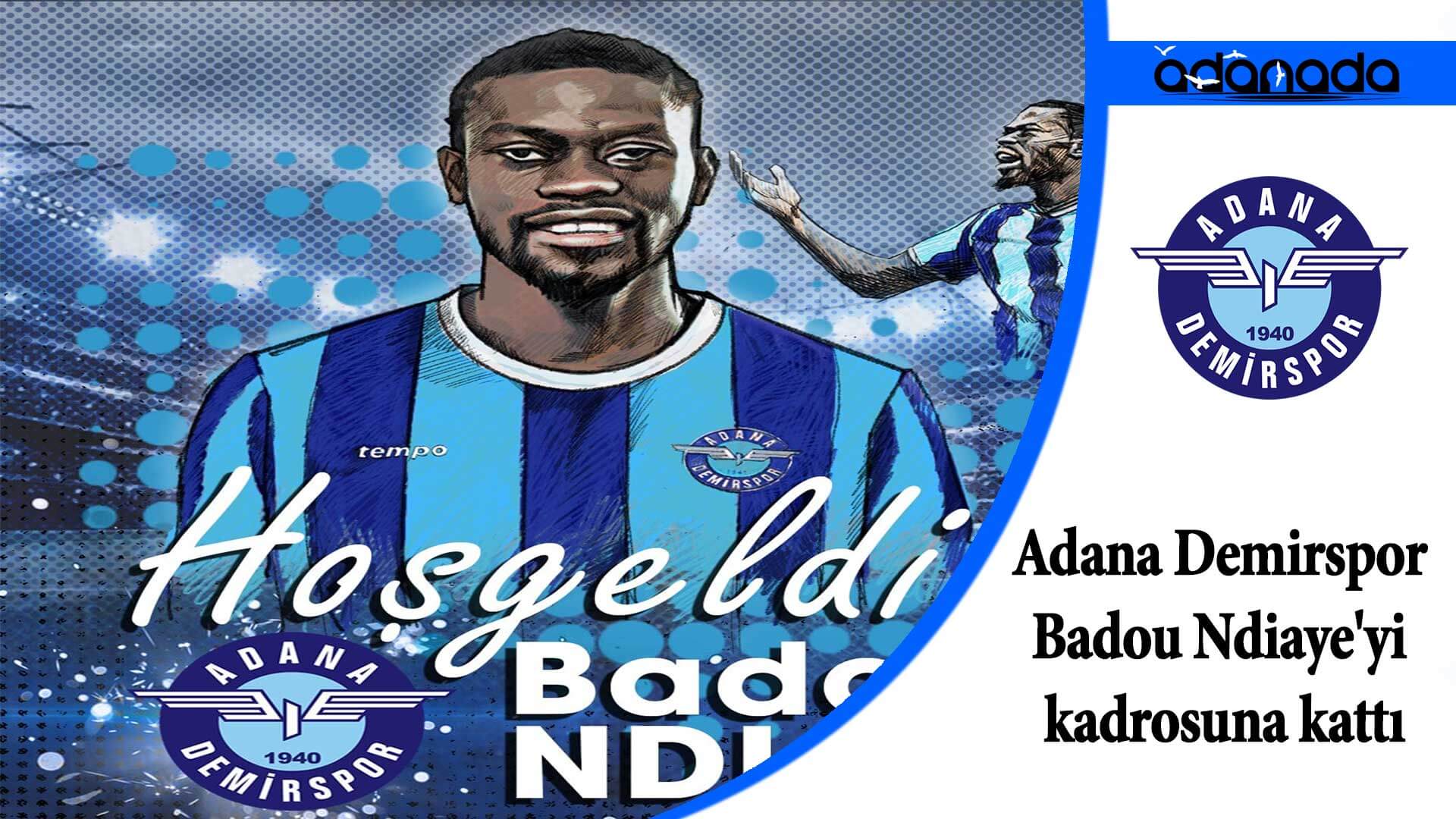 Adana Demirspor Badou Ndiaye’yi kadrosuna kattı