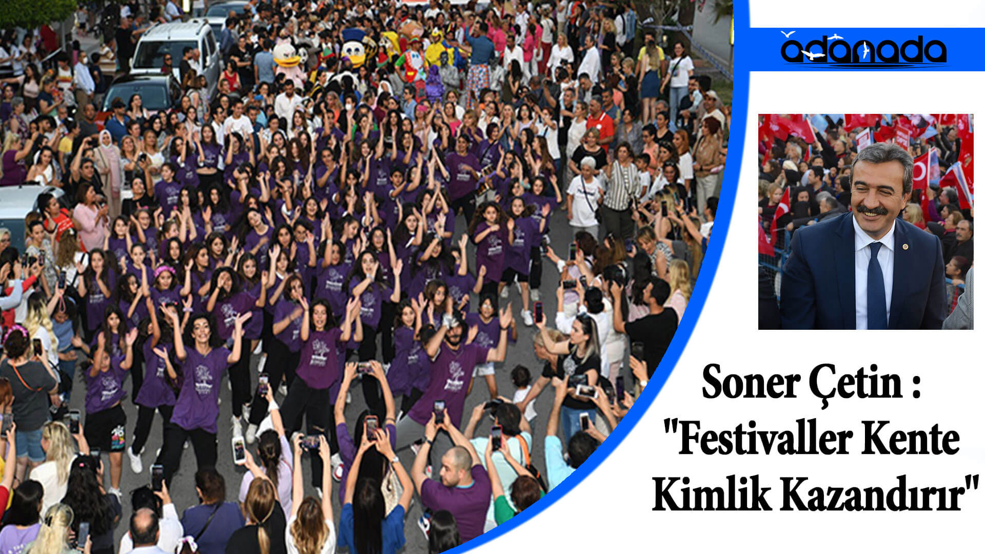 Soner Çetin : “Festivaller Kente Kimlik Kazandırır”