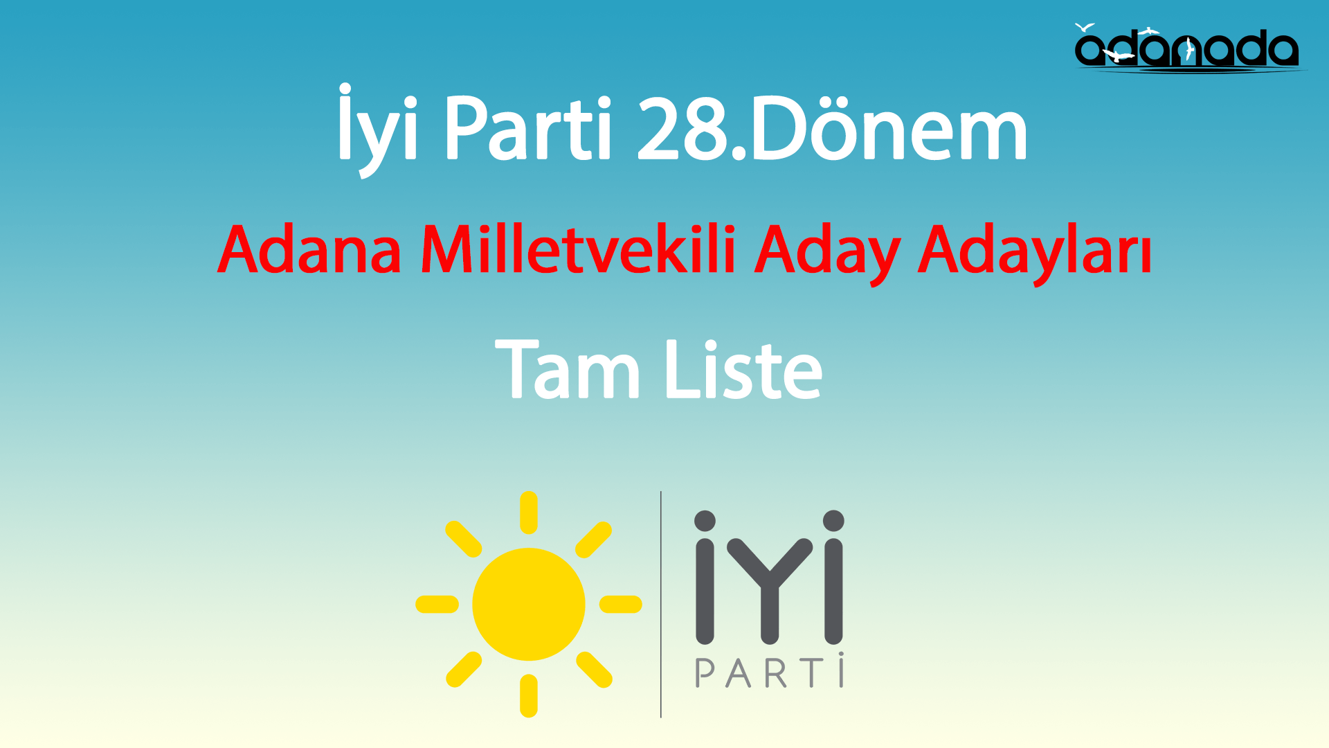İyi Parti Adana milletvekili aday adayları tam listesi